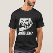 Troll Face Problem Funny T-shirt (Voorkant)