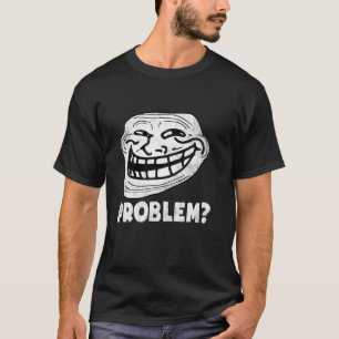 Troll Face Problem Funny T-shirt