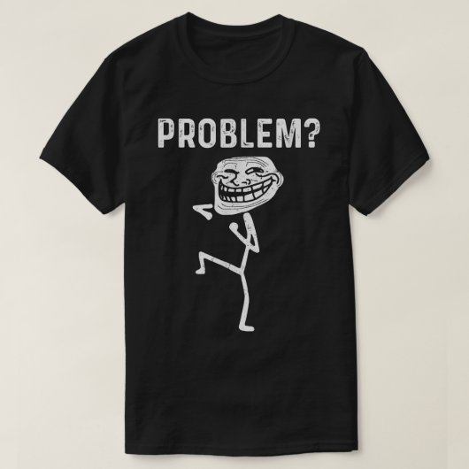 Troll Face Problem Funny  T-shirt (Design voorkant)
