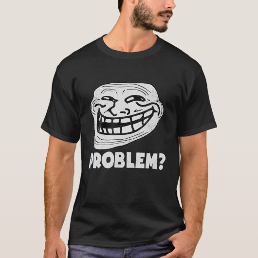 Troll Face Problem Funny T-shirt (Voorkant)