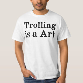 Trolling is een Art T-shirt