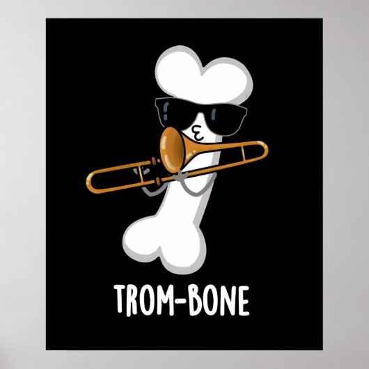 Trom-bone Funny Music Trombone Pun Dark BG Poster (Voorkant)