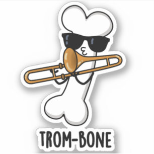 Trom-bone Funny Music Trombone Pun Sticker