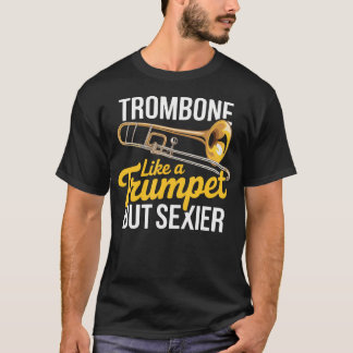 Trombone als een trompet Marching Band Jazz T-shirt
