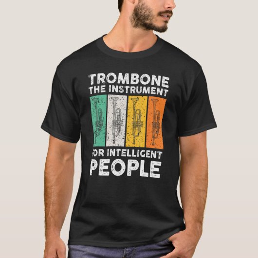 Trombone het instrument voor intelligente mensen t-shirt (Voorkant)