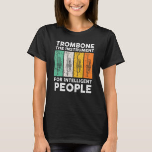 Trombone het instrument voor intelligente mensen t-shirt