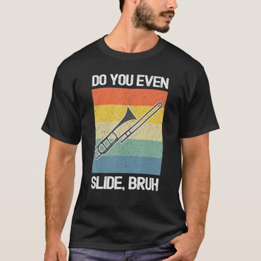 Trombone Player doet u zelfs glijden Bruh T-shirt (Voorkant)