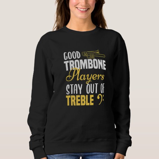 Trombone Player Good Trombone Players Blijf uit Trui (Voorkant)