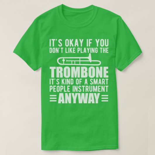 Trombone Player Het soort van een slim mensen-inst T-shirt (Design voorkant)