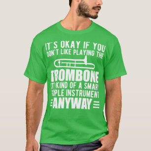 Trombone Player Het soort van een slim mensen-inst T-shirt