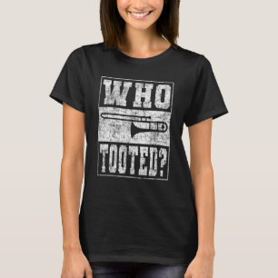 Trombone Player Joke die getookt is T-shirt