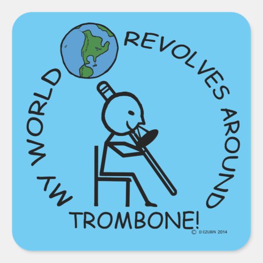 Trombone - World Revolves around Square Sticker (Voorkant)