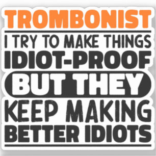 Trombonist Ik probeer dingen grappig te laten zegg Sticker