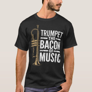 Trompet De Bacon Van Muziek Jazz Trompettist Tromp T-shirt