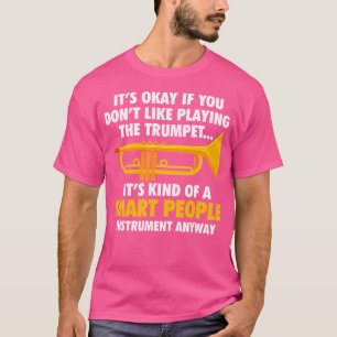Trompet, het is oké als je niet van de TR houdt T-shirt