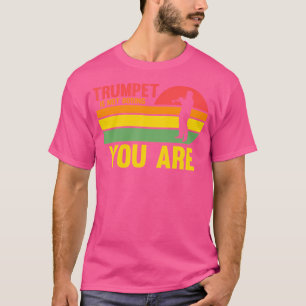 Trompet is niet saai, je bent trompet t-shirt