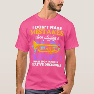 Trompet muziek Ik maak geen fouten bij het spelen T-shirt