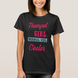 Trompetspeler Meisje Trompet Meisje Als Een Normaa T-shirt