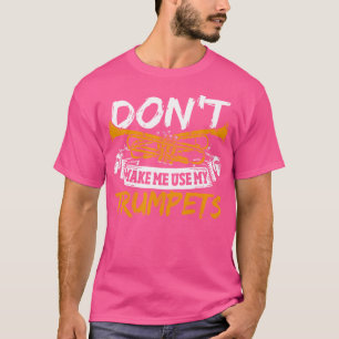 Trompettist laat me mijn trompetten niet gebruiken t-shirt