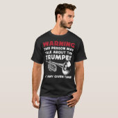 Trompettist Waarschuwing Deze persoon kan praten o T-shirt (Voorkant volledig)