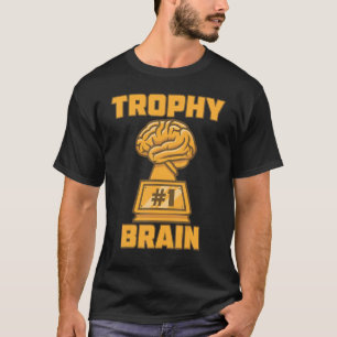 Trophy Brain Award - Winning ParticipPrize Cu T-shirt