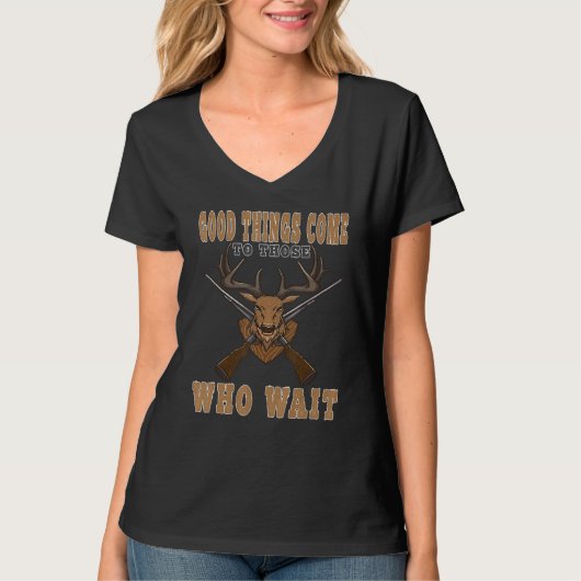 Trophy Deer Hunter Good Things Come To Those Who W T-shirt (Voorkant)