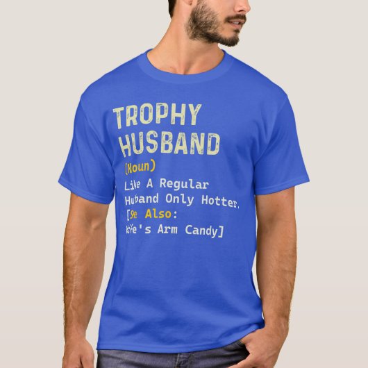 Trophy Husband Definition Sarcastic Fathers Day Hu T-shirt (Voorkant)