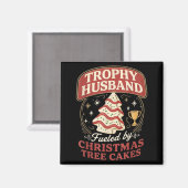 Trophy Husband Fueled By Christmas Tree Cakes Funn Magneet (Voorkant / Achterkant)