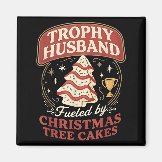 Trophy Husband Fueled By Christmas Tree Cakes Funn Magneet (Voorkant)