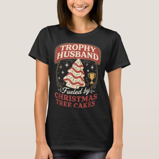 Trophy Husband Fueled By Christmas Tree Cakes Funn T-shirt (Voorkant)
