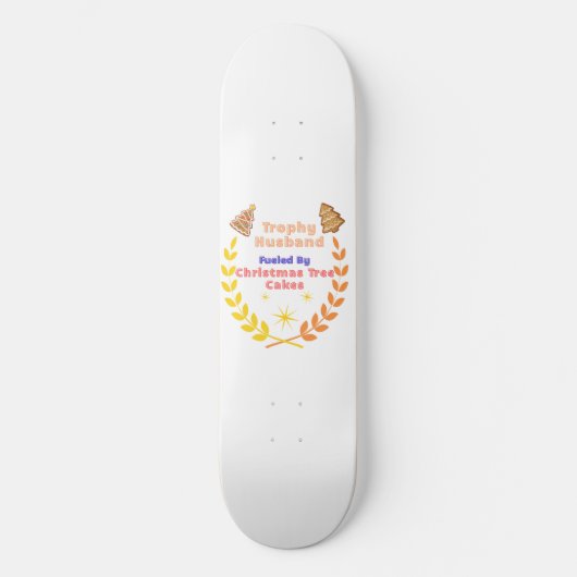 Trophy Husband Fueled by Christmas Tree Cakes Persoonlijk Skateboard (Voorkant)