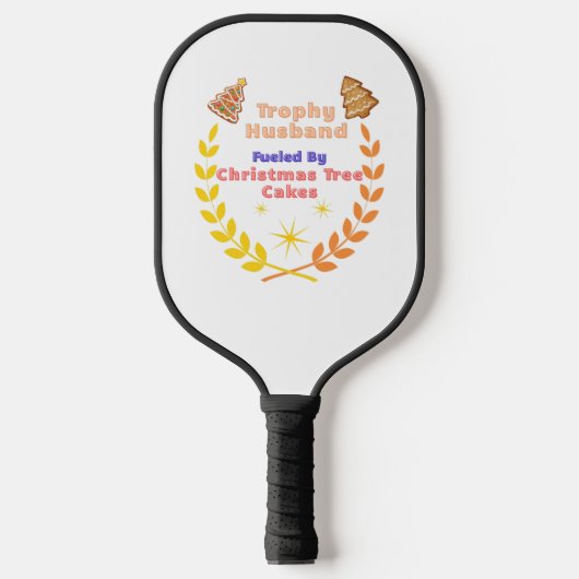 Trophy Husband Fueled by Christmas Tree Cakes Pickleball Paddle (Voorkant)