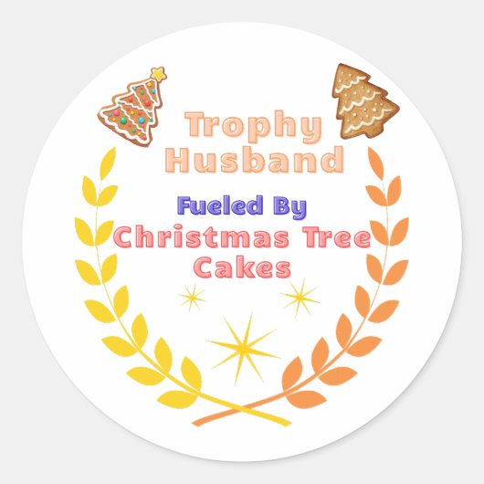 Trophy Husband Fueled by Christmas Tree Cakes Ronde Sticker (Voorkant)