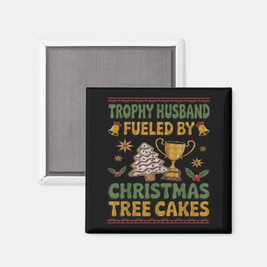 Trophy Husband Fueled By Christmas Tree Cakes Ugly Magneet (Voorkant / Achterkant)