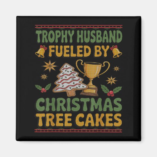 Trophy Husband Fueled By Christmas Tree Cakes Ugly Magneet (Voorkant)