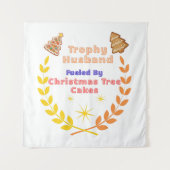 Trophy Husband Fueled by Christmas Tree Cakes Wandkleed (Voorkant)
