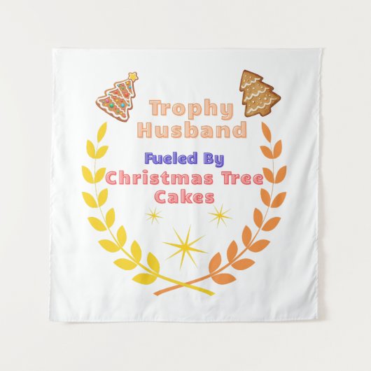 Trophy Husband Fueled by Christmas Tree Cakes Wandkleed (Voorkant)