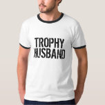 Trophy Husband T Shirt voor getrouwde mannen<br><div class="desc">Trophy Husband T Shirt voor getrouwd man. Een echte bruiloft,  een vrijgezellenfeest of een cadeauidee voor bruin. Grappig huwelijk,  aanspreekbaar.</div>
