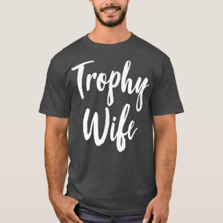Trophy Wife 105 T-shirt