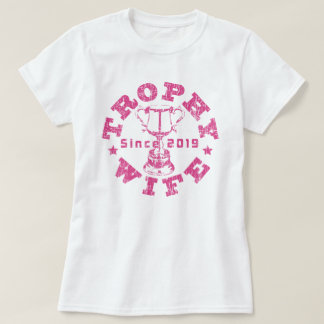 Trophy Wife 2019 T-shirt