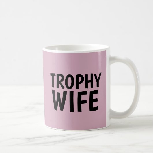 TROPHY WIFE COFFEE MUG KOFFIEMOK (Rechts)