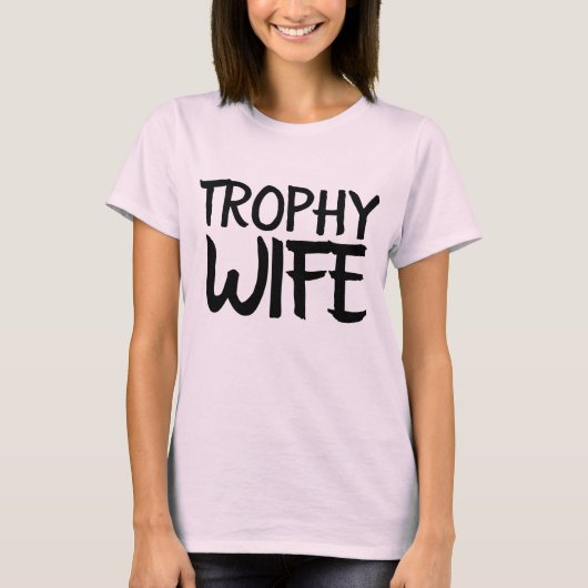 TROPHY WIFE Grappige Dames T-Shirts (Voorkant)