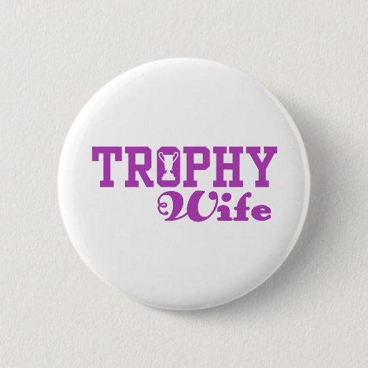 Trophy Wife Ronde Button 5,7 Cm (Voorkant)