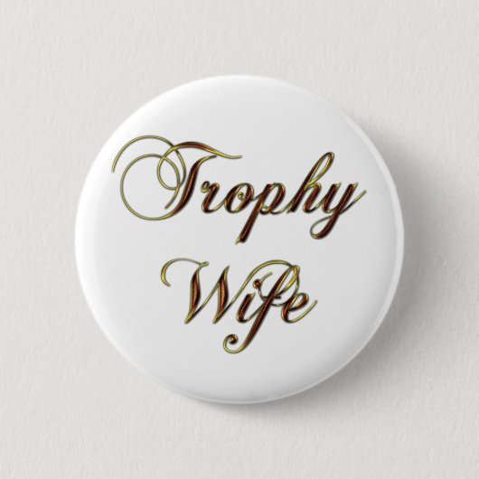 Trophy Wife Ronde Button 5,7 Cm (Voorkant)