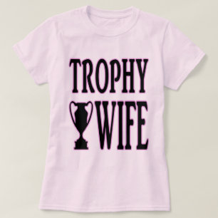 Trophy Wife T-shirt