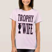 Trophy Wife T-shirt (Voorkant)