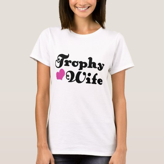 Trophy Wife T-shirt (Voorkant)