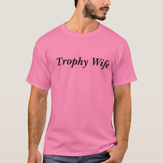 Trophy Wife T-shirt (Voorkant)
