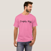 Trophy Wife T-shirt (Voorkant volledig)