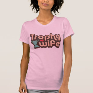 Trophy Wife T-shirt